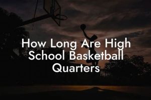 HS Basketball Quarter Length: Rules & FAQs Best Schools in America: Top Public & Private Options HS Basketball Quarter Length: Rules & FAQs | Best Schools in America: Top Public & Private Options
