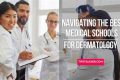 Top Med Schools for Dermatology: 2024 Guide Best Schools in America: Top Public & Private Options Top Med Schools for Dermatology: 2024 Guide | Best Schools in America: Top Public & Private Options