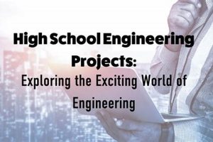 Top Engineering Projects for High School Students Best Schools in America: Top Public & Private Options Top Engineering Projects for High School Students | Best Schools in America: Top Public & Private Options