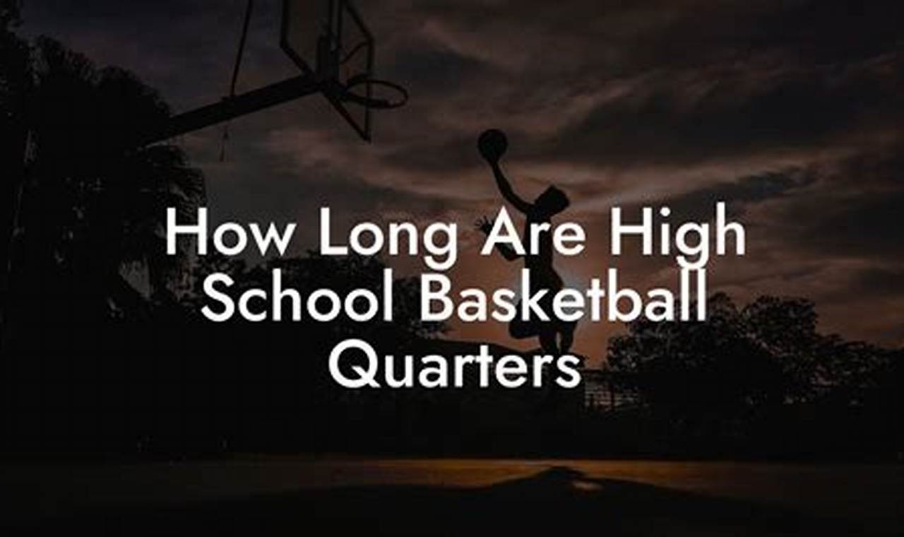 HS Basketball Quarter Length: Rules & FAQ Best Schools in America: Top Public & Private Options HS Basketball Quarter Length: Rules & FAQ | Best Schools in America: Top Public & Private Options