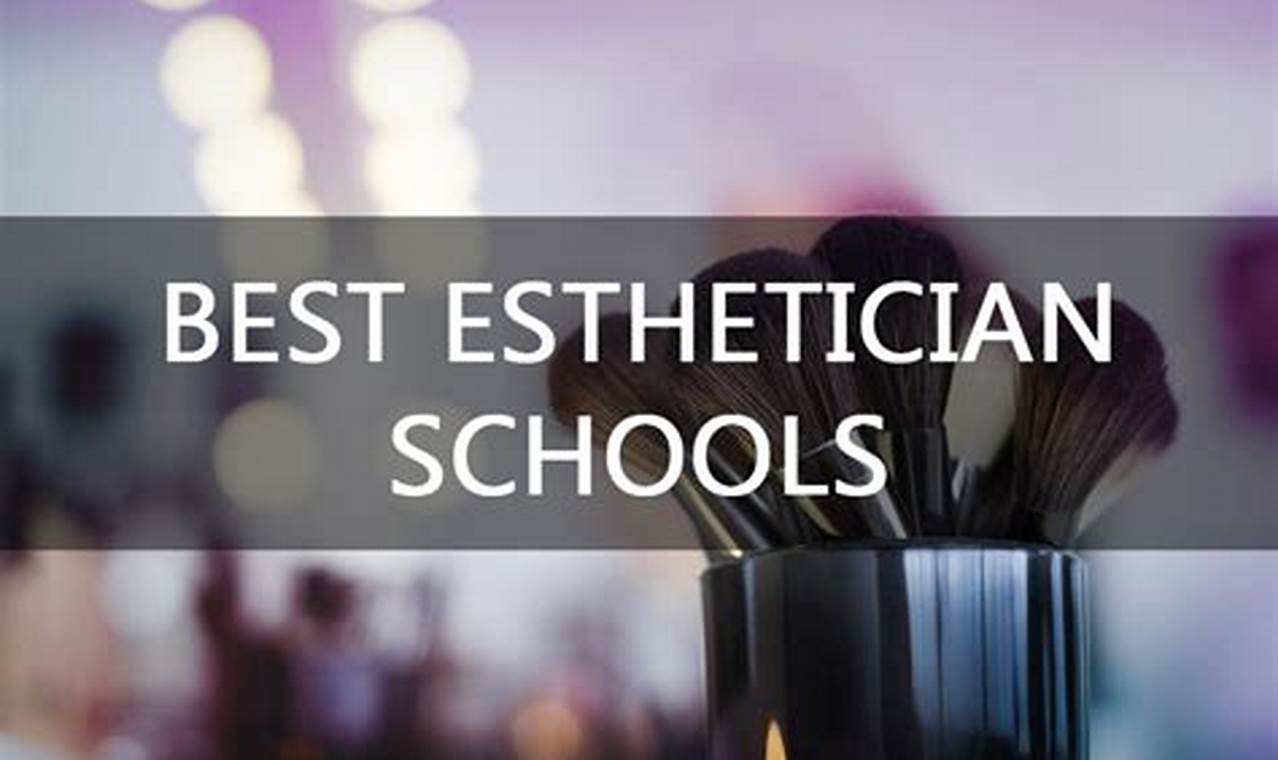 Find the Best Esthetician Schools Near You Best Schools in America: Top Public & Private Options Find the Best Esthetician Schools Near You | Best Schools in America: Top Public & Private Options