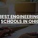 Top Engineering Schools in Ohio: 2024 Guide | Best Schools in America: Top Public & Private Options