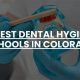 Top Dental Hygiene Schools in Colorado: 2024 Guide | Best Schools in America: Top Public & Private Options