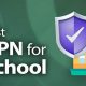 Top VPNs for School: Secure & Fast Connections | Best Schools in America: Top Public & Private Options