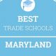 Top Trade Schools in Maryland: 2024 Guide | Best Schools in America: Top Public & Private Options