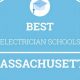 Top Electrician Schools in Massachusetts: 2024 Guide | Best Schools in America: Top Public & Private Options