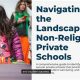 Top Non Religious Private Schools: A Guide | Best Schools in America: Top Public & Private Options
