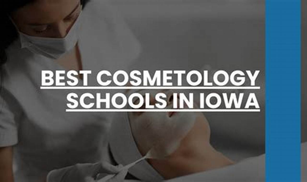Top Cosmetology Schools in Iowa: 2024 Guide | Best Schools in America: Top Public & Private Options