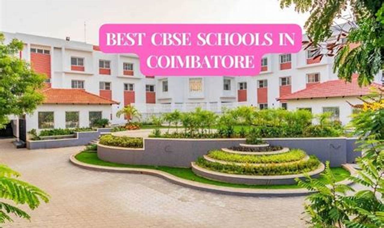 Top Best CBSE Schools in Coimbatore 2024 | Best Schools in America: Top Public & Private Options