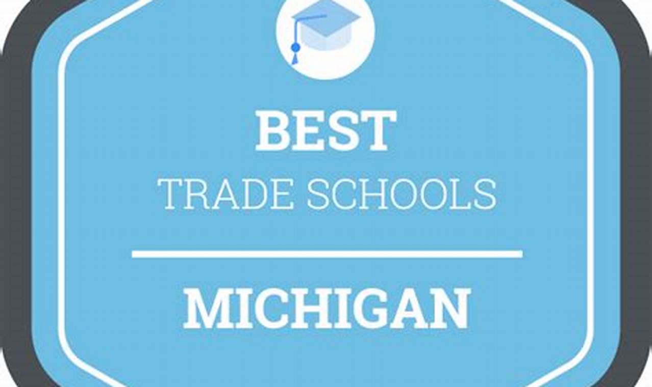 Top Trade Schools in Michigan: 2024 Guide | Best Schools in America: Top Public & Private Options