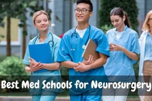 Top Medical Schools for Neurosurgery Training | Best Schools in America: Top Public & Private Options
