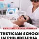 Top Esthetician Schools in Philadelphia: 2024 Guide | Best Schools in America: Top Public & Private Options